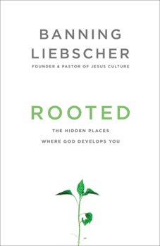 Paperback Rooted: The Hidden Places Where God Develops You Book