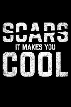 Scars It Makes You Cool: Lined A5 Notebook for Scars