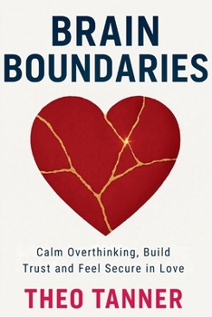 Paperback Brain Boundaries: Calm Overthinking, Build Trust, and Feel Secure in Love Book