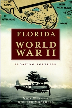 Paperback Florida in World War II: Floating Fortress Book