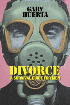 Paperback DIVORCE - A Survival Guide For Men Book