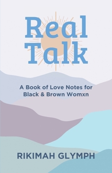 Paperback Real Talk: A Book of Love Notes for Black & Brown Womxn Book