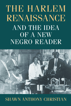 The Harlem Renaissance and the Idea of a New Negro Reader - Book  of the Studies in Print Culture and the History of the Book