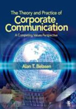 Paperback The Theory and Practice of Corporate Communication: A Competing Values Perspective Book