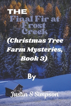 (Christmas Tree Farm Mysteries, Book 3): The Final Fir at Frost Creek