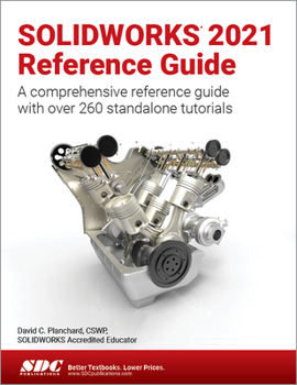 Paperback Solidworks 2021 Reference Guide: A Comprehensive Reference Guide with Over 260 Standalone Tutorials Book