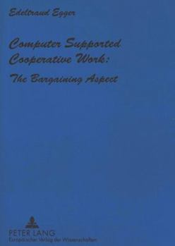 Computer Supported Cooperative Work: The Bargaining Aspect