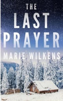 The Last Prayer: An EMP Post Apocalypse Prepper Survival Thriller (EMP Survival in a Powerless World)