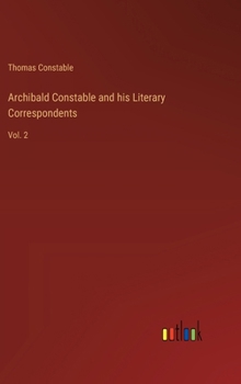 Hardcover Archibald Constable and his Literary Correspondents: Vol. 2 Book