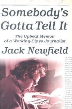 Hardcover Somebody's Gotta Tell It: The Upbeat Memoir of a Working-Class Journalist Book