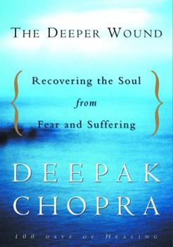 Hardcover The Deeper Wound: Recovering the Soul from Fear and Suffering Book