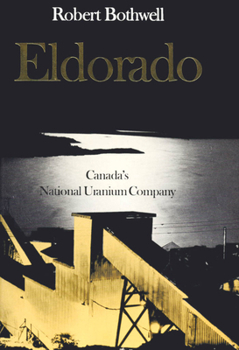 Hardcover Eldorado: Canada's National Uranium Company Book