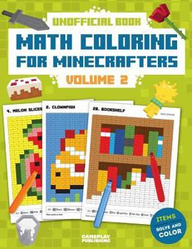 2: Math Coloring For Minecrafters: Addition, Subtraction, Multiplication and Division Practice Problems (Unofficial Book) (Volume 2)