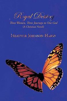 Royal Destiny: Three Women, Three Journeys to One God