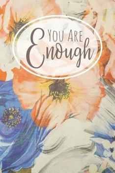 Paperback You Are Enough: A Notebook to Remind You of Your Worth Book