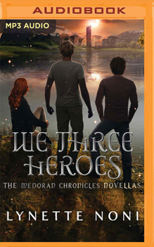 We Three Heroes - Book #4.5 of the Medoran Chronicles