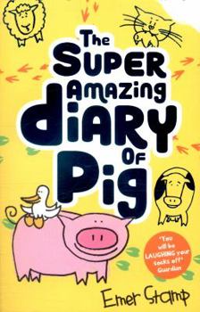 The Super Amazing Diary of Pig - Book #2 of the Pig Diary