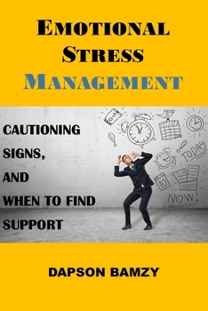 Paperback Emotional Stress Management: Emotional Stress Cautioning Signs and When to Find Support Book