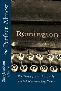 Paperback Perfect, Almost: .Writings from the Early Social Networking Years Book