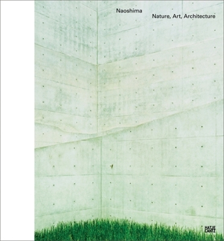 Hardcover Naoshima: Nature, Art, Architecture Book