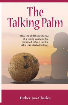 Paperback The Talking Palm: How the childhood storms of a young woman's life remained hidden until a palm fruit started talking Book