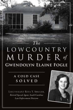 Paperback The Lowcountry Murder of Gwendolyn Elaine Fogle: A Cold Case Solved Book