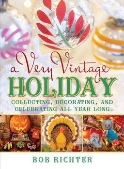 Hardcover A Very Vintage Holiday: Collecting, Decorating, and Celebrating All Year Long Book