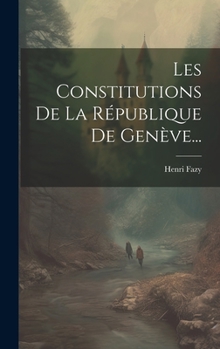 Hardcover Les Constitutions De La République De Genève... [French] Book