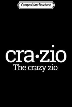 Composition Notebook: Funny CraZio Crazy Wild Zio Italian Uncle Gift Italy  Journal/Notebook Blank Lined Ruled 6x9 100 Pages