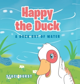 Hardcover Happy the Duck: A Duck Out of Water Book