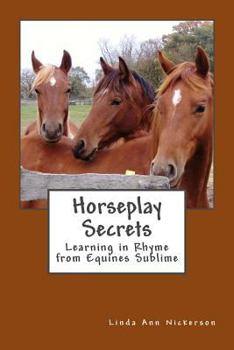Paperback Horseplay Secrets: Learning in Rhyme from Equines Sublime Book