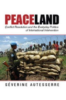 Paperback Peaceland: Conflict Resolution and the Everyday Politics of International Intervention Book