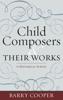 Hardcover Child Composers and Their Works: A Historical Survey Book