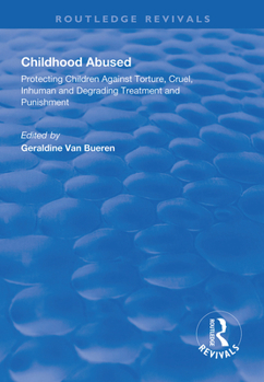 Paperback Childhood Abused: Protecting Children Against Torture, Cruel, Inhuman and Degrading Treatment and Punishment Book