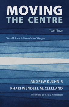 Paperback Moving the Centre: Two Plays: Small Axe & Freedom Singer Book