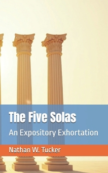 Paperback The Five Solas: An Expository Exhortation Book