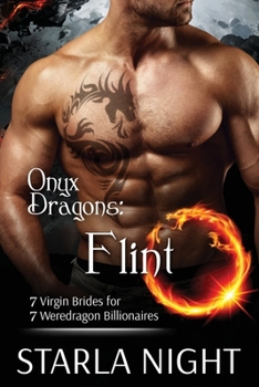 Onyx Dragons: Flint - Book #7 of the 7 Virgin Brides for 7 Weredragon Billionaires