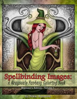 Paperback Spellbinding Images: A Grayscale Fantasy Coloring Book: Beginner's Edition Book
