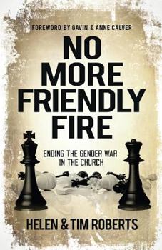 Paperback No More Friendly Fire: Ending the gender war in the church Book