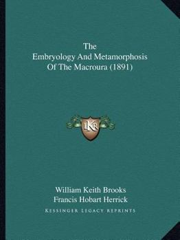 Paperback The Embryology And Metamorphosis Of The Macroura (1891) Book