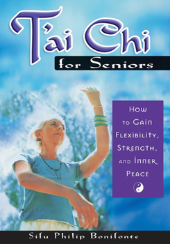 Paperback T'ai Chi for Seniors: How to Gain Flexibility, Strength, and Inner Peace Book