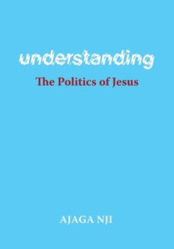 Paperback Understanding the Politics of Jesus Book