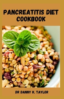 Paperback Pancreatitis Diet Cookbook: Delicious Recipes to Prevent and Reverse Pancreatitis Book