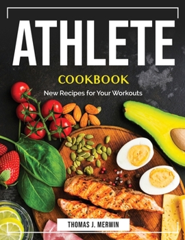 Paperback Athlete Cookbook: New Recipes for Your Workouts Book