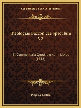 Paperback Theologiae Bacconicae Speculum V2: Et Commentaria Quodlibetica In Libros (1732) [Latin] Book