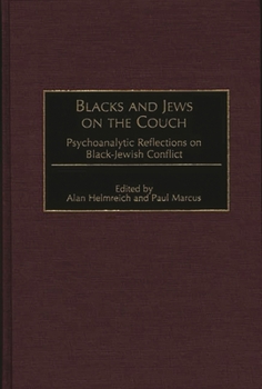 Hardcover Blacks and Jews on the Couch: Psychoanalytic Reflections on Black-Jewish Conflict Book