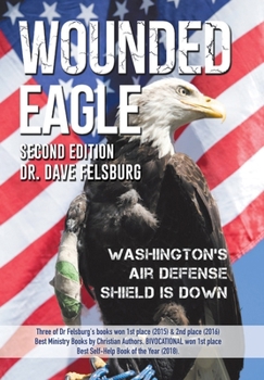 Hardcover WOUNDED EAGLE (2nd Ed.): Washington's Air Defense Shield is Down Book