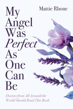 Paperback My Angel Was Perfect As One Can Be: Doctors from Across the World Should Read This Book