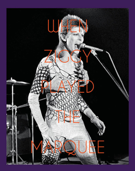 Hardcover When Ziggy Played the Marquee: David Bowie's Last Performance as Ziggy Stardust Book