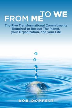 Paperback From Me to We: The Five Transformational Commitments Required to Rescue the Planet, Your Organization, and Your Life Book